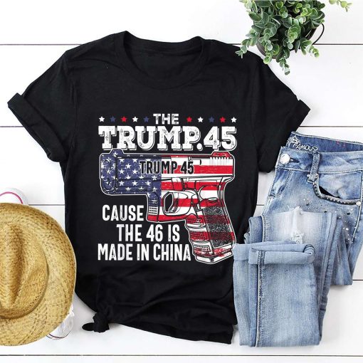 The Trump 45 Cause 46 Is Made In China T-Shirt