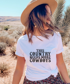 This Country Needs More Cowboys T-Shirt