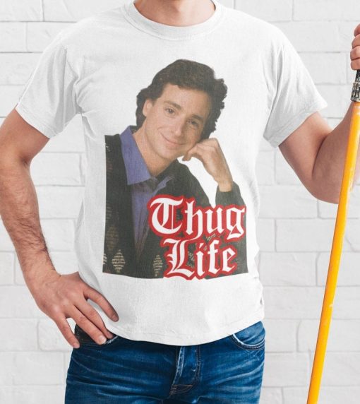 Thug Life Bob Saget Shirt Full House