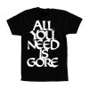 Time To Kill Records All You Need is Gore T-Shirt