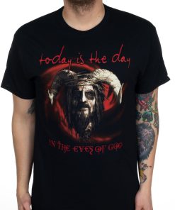 Today Is The Day In The Eyes Of God T-Shirt