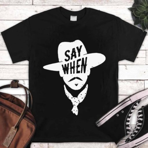 Tombstone Doc Holliday Say When Shirt