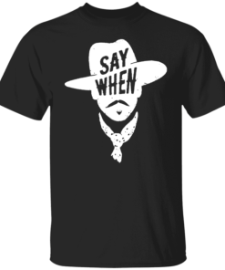 Tombstone Doc Holliday Say When Shirt