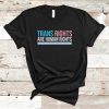 Trans Rights Are Human LGBT Shirt