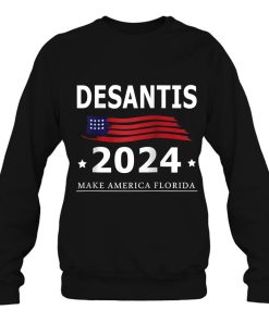 Trump Desantis 2024 Flag Make America Florida Us Sweatshirt