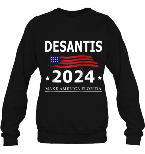 Trump Desantis 2024 Flag Make America Florida Us Sweatshirt