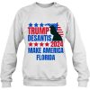 Trump Desantis 2024 Make America Florida Election Campaign Sweatshirt