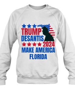 Trump Desantis 2024 Make America Florida Election Campaign Sweatshirt