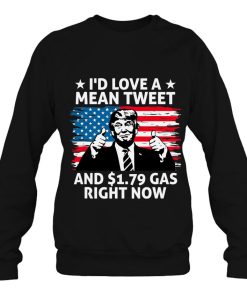 Trump Mean Tweets Cheap Gas 2024 Maga Sweatshirt