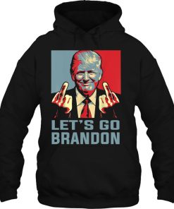 Trump Middle Finger Biden Let’s Go Brandon Conservative Anti Hoodie