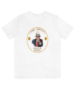 Trump The Great MAGA King Shirt