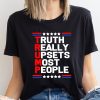 Truth Really Upsets Most People Trump Shirt