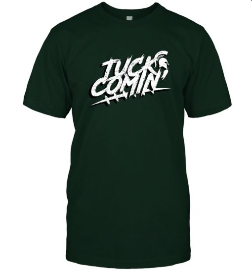 Tuck Comin Officially Licensed Michigan State Spartans Msu Shirt