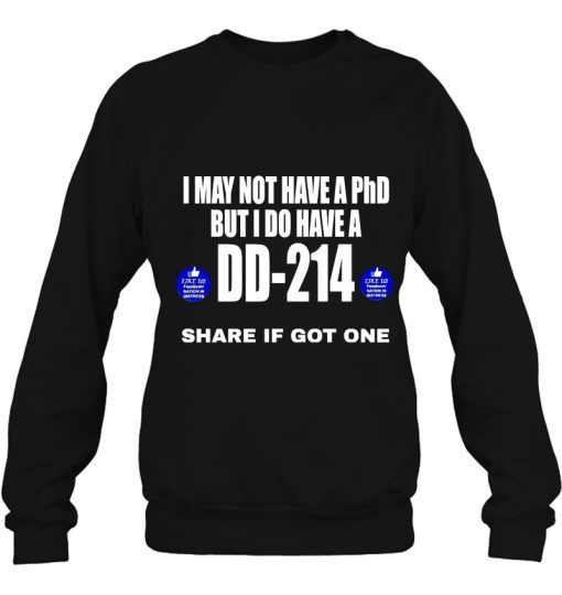 Veteran Funny I May Not Have A Phd But Do Dd 214 Share If Got One Shirt