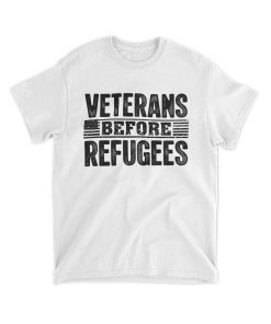 Veterans Before Refugees Shirt