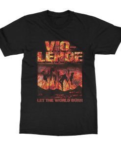 Vio-lence Let the World Burn T-Shirt