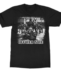 Vio-lence Officer Nice T-Shirt