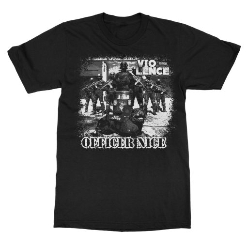 Vio-lence Officer Nice T-Shirt