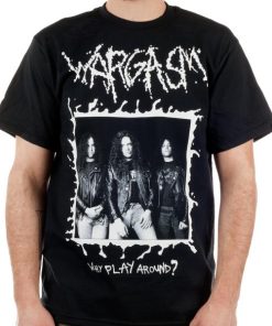 Wargasm Why Play Around T-Shirt Wargasm Why Play Around T-Shirt