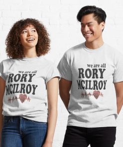 We Are All Rory Mcilroy Classic T-Shirt