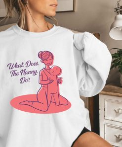 What Does The Nanny Do Shirt What Does The Nanny Do Shirt