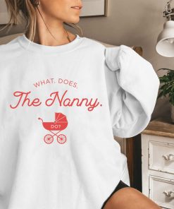 What Does The Nanny Do TV Show Meme Shirt What Does The Nanny Do TV Show Meme Shirt