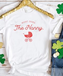 What Does The Nanny Do TV Show Meme Shirt