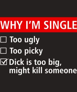 Why I’m single – T-shirt
