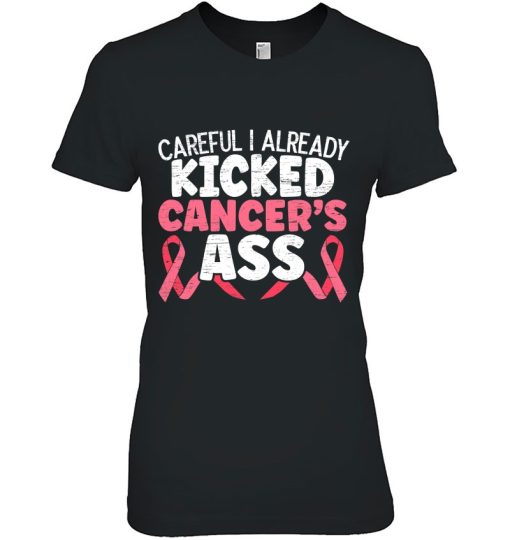 Womens I Already Kicked Cancer’s Ass Breast Cancer Survivor Gift Shirt