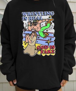 Wrestling Is Real God Fake T-Shirt