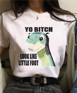 Yo Bitch Look Like Little Foot Dinosaur Shirt