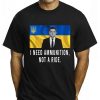 Zelensky I Need Ammunition Not A Ride T-Shirt
