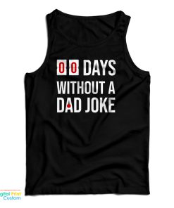 00 Days Without A Dad Joke Tank Top 00 Days Without A Dad Joke Tank Top