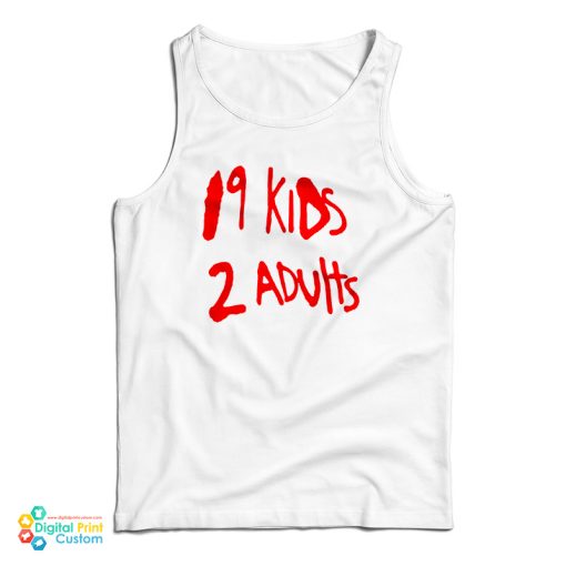 19 Kids 2 Adults Tank Top For UNISEX
