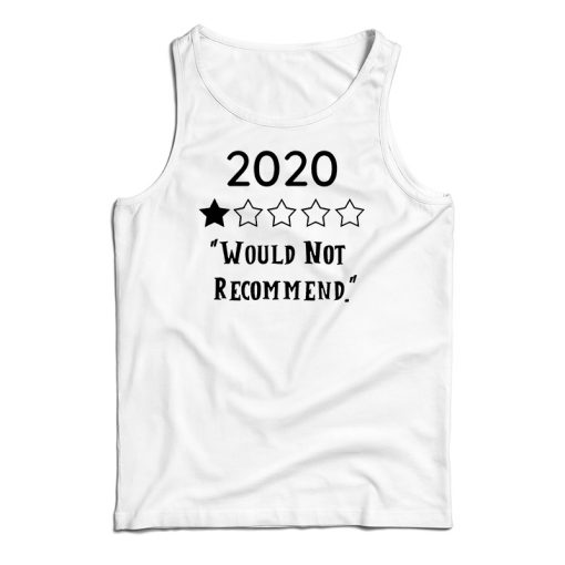 2020 Would Not Recommend Tank Top