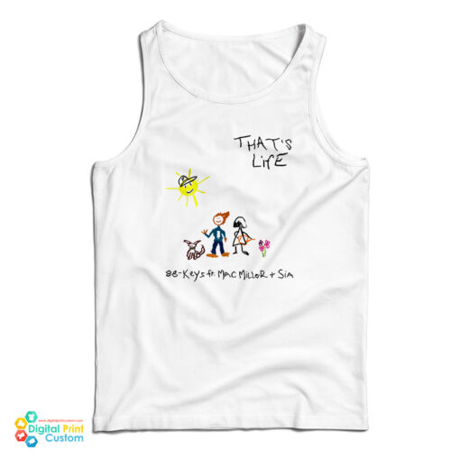 88-Keys Feat Mac Miller Sia That’s Life Tank Top For UNISEX