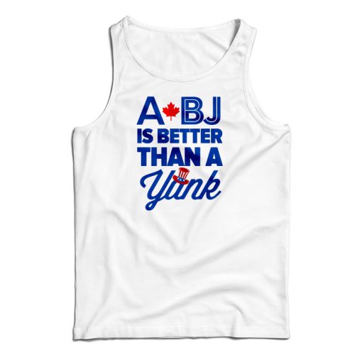 A BJ Is Better Than A Yank Baseball Tank Top