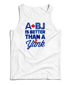 A BJ Is Better Than A Yank Baseball Tank Top