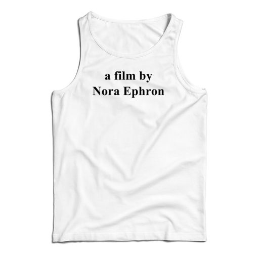 A Film By Nora Ephron Tank Top For UNISEX