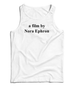 A Film By Nora Ephron Tank Top For UNISEX