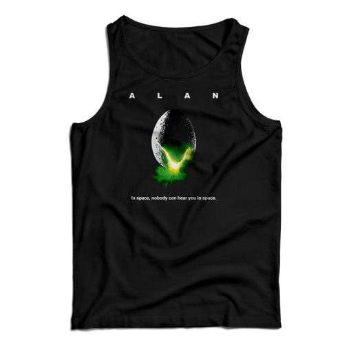 ALAN In Space Nobody Can Hear You In Space Tank Top For UNISEX