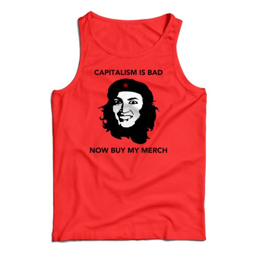 AOC Capitalism Is Bad Now Buy My Merch Tank Top For UNISEX