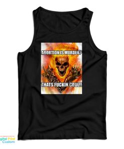 Abortion Is Murder Thats Fuckin Cool Tank Top