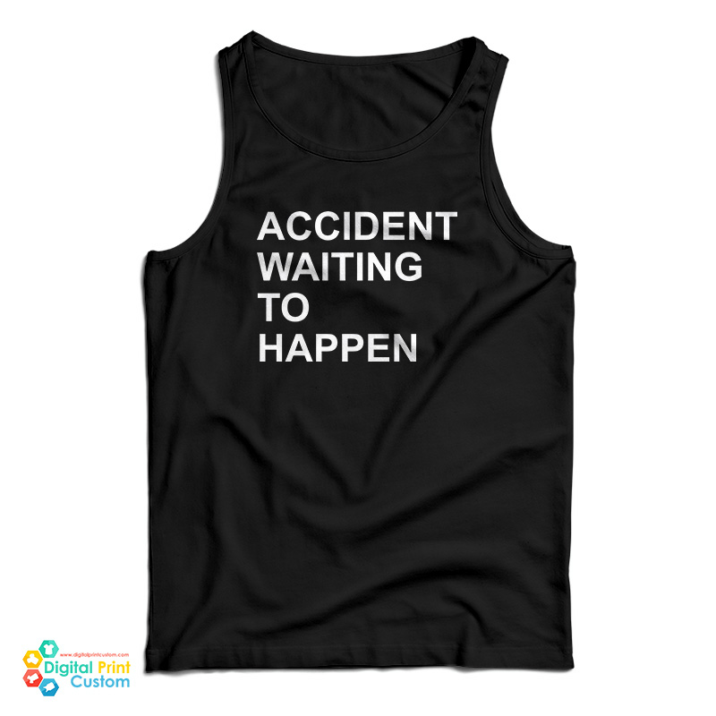 Accident Waiting To Happen Tank Top Accident Waiting To Happen Tank Top