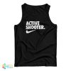 Active Shooter Tank Top For UNISEX