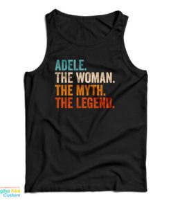 Adele The Woman The Myth The Legend Tank Top For UNISEX