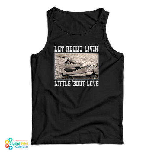 Alan Jackson Lot About Livin And Little Bout Love Tank Top Alan Jackson Lot About Livin And Little Bout Love Tank Top