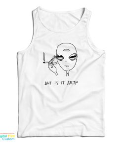 Alien Cigarette Smoking But Is It Art Tank Top For UNISEX Alien Cigarette Smoking But Is It Art Tank Top For UNISEX