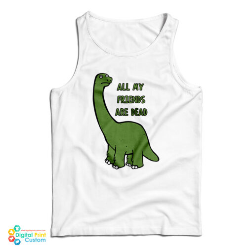 All My Friends Are Dead Tank Top