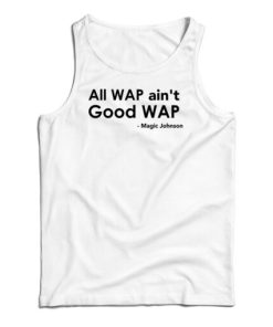 All Wap Ain’t Good Wap Tank Top For UNISEX